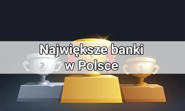 Oto 9 największych banków komercyjnych w Polsce – porównanie